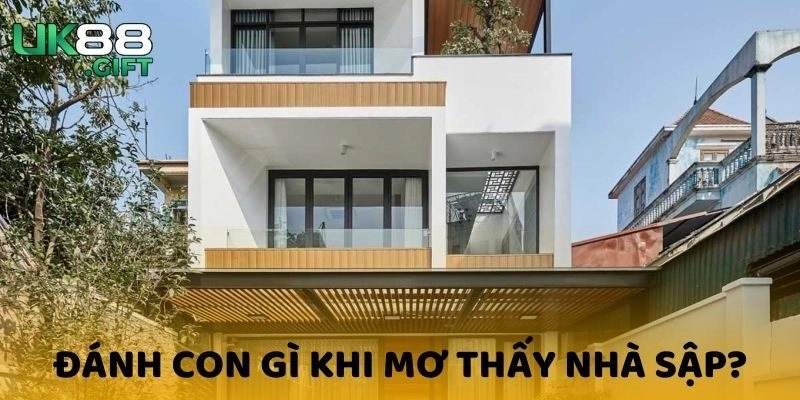 Nằm mơ thấy nhà sập nên đánh con số nào?