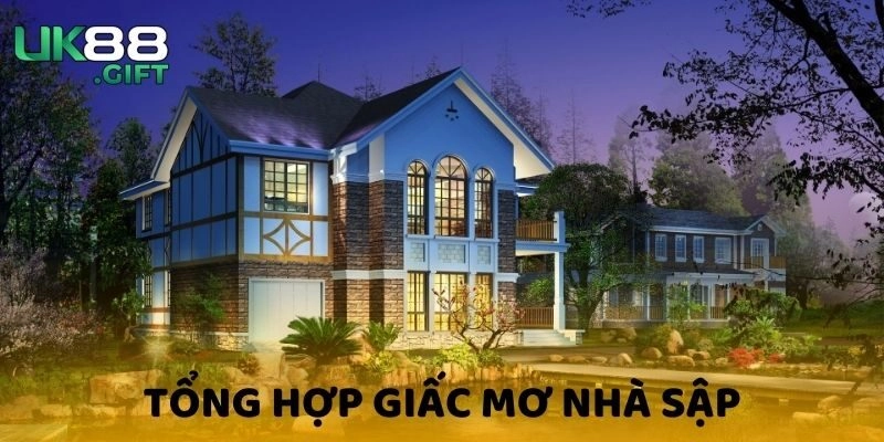 Nằm mơ thấy nhà sập thường mang nhiều ý nghĩa